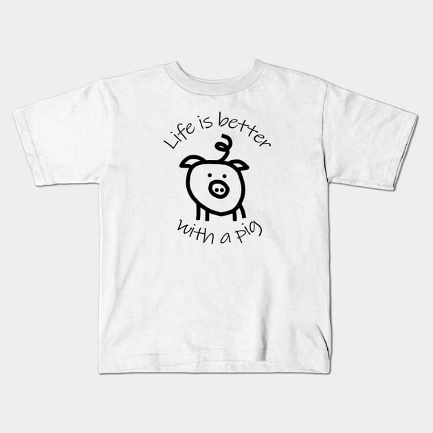 Animals Quote Life is Better with a Pig Kids T-Shirt by ellenhenryart